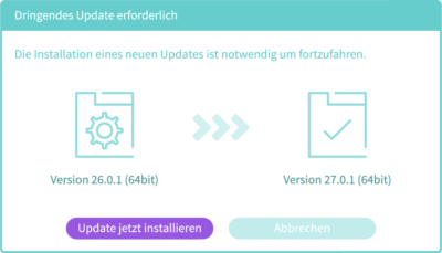 In einem Fenster steht "Dringendes Update erforderlich". Darunter ist ein Ordner mit einem Zahnrad unter dem "Version 26.0.1. steht. Pfeile zeigen von diesem nach rechts zu einem Ordner mit der Beschriftung Version 27.0.1. Darunter sind die Buttons "Update jetzt installieren" und "Abbrechen".